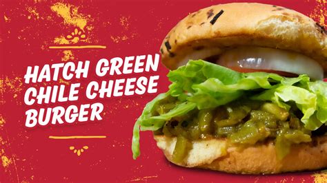 Hatch Green Chile Cheeseburger Recipe Fresh Chile