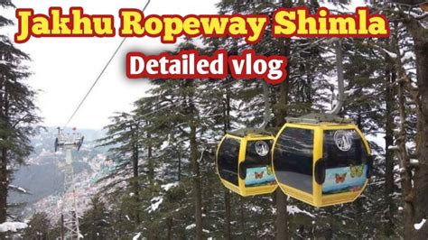 Full Review Of Jakhu Ropeway In Shimla Timings Prices Of Jakhu