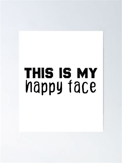 This Is My Happy Face Poster For Sale By Bestcomicss Redbubble