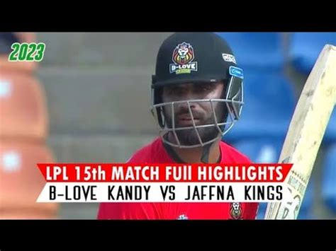 Jaffna Kings Vs B Love Kendy 16th Match Highlights Lpl Season 3