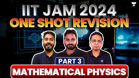 Iit Jam 2024 Mathematical Physics One Shot Revision Part 3 Shanu Arora Youtube