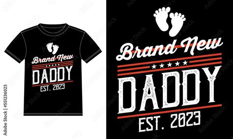 Brand New Daddy Est 2023 Father S Day Quotes Father S Day Tee Father T Shirt And Poster