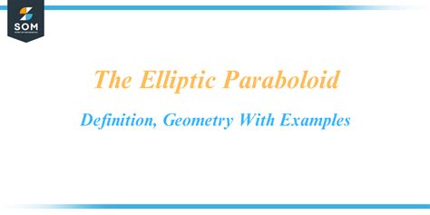 The Elliptic Paraboloid-Definition, Geometry With Examples