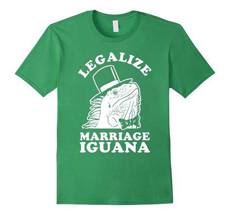 Legalize Marriage Iguana T Shirt Funny Iguana Lizard Shirt Td Teedep