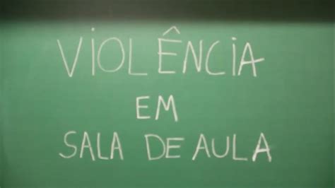 Violência Contra Professores Violência Na Escola Youtube