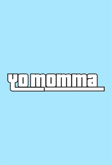 Yo Momma | TV Time