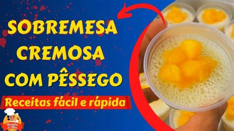 Sobremesa Cremosa De P Ssego Receita F Cil E R Pida Receitas