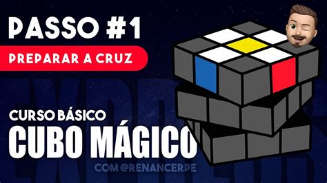 COMO RESOLVER O CUBO MÁGICO PASSO 1 PREPARAR A CRUZ YouTube