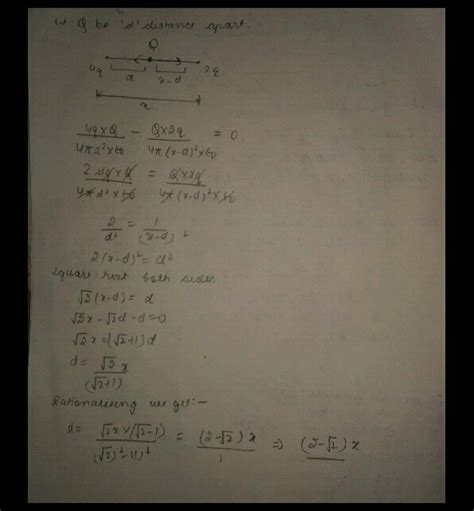 Two Fixed Point Charge 4 Q And 2q Are Separated By Distance X Where Should The Third Point