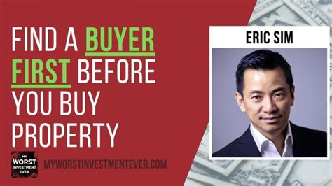 Ep583: Eric Sim – Find a Buyer First Before You Buy Property - My Worst ...