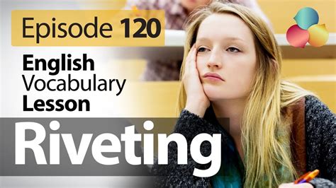 Riveting English Vocabulary Lesson 120 Free English Speaking