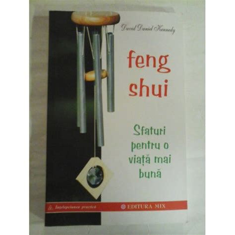 FENG SHUI Sfaturi Pentru O Viata Mai Buna David Daniel KENNEDY