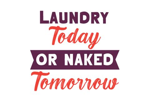 Laundry Today Or Naked Tomorrow SVG Cut File By Creative Fabrica Crafts Creative Fabrica