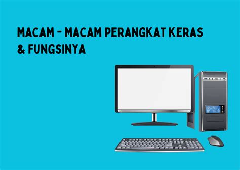 Macam Macam Perangkat Keras Beserta Fungsinya Artikel Tentang It