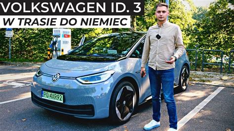 Jedziemy Volkswagenem Id Do Niemiec Dlaczego Jedzie Tylko Km H