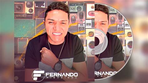 Fernando Pisadinha Cd Julho Repertorio Novo Pra Paredao Youtube