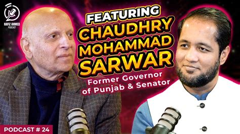 Hafiz Ahmed Podcast Featuring Ch Sarwar Former Governor Of Punjab