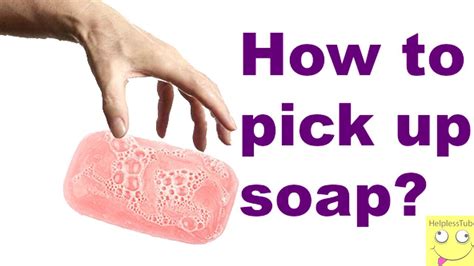 How To Pick Up The Soap Youtube