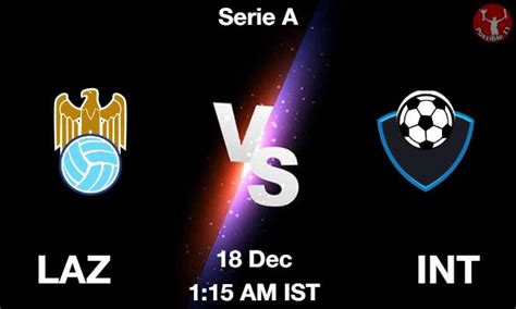 Laz Vs Int Dream Prediction Team Live Football Dec