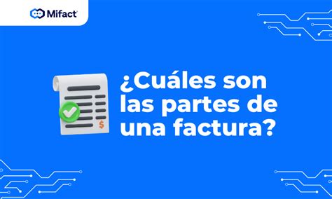 Cuáles son las partes de una factura electrónica Mifact Sistema