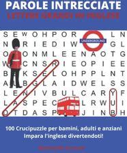 PAROLE INTRECCIATE LETTERE GRANDI IN INGLESE 100 Crucipuzzle Per