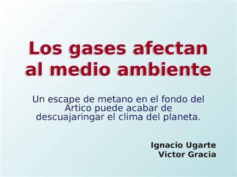 Ppt Los Gases Afectan Al Medio Ambiente Un Escape De Metano En El