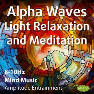 Alpha Waves Mind Music for Light Relaxation and Meditation