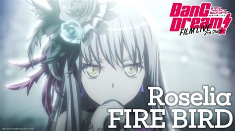 [bang Dream Film Live] Roselia ー Fire Bird Youtube