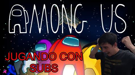 Partidas Privadas Among Us Directo Jugando Con Subs Youtube