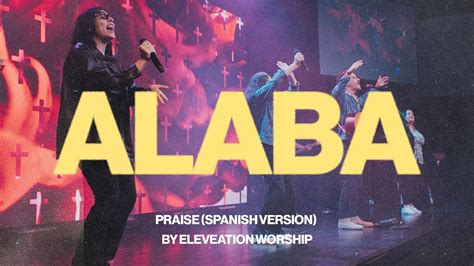 Alaba Praise Version En Espa Ol By Elevation Worship M Sica