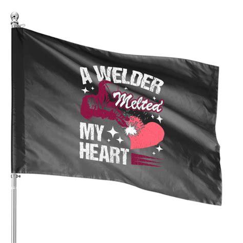 Welders A Welder Melted My Heart Welding Welder Wife Girlfriend House