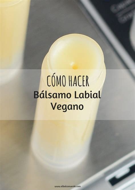 Como Hacer Balsamo Labial Vegano Balsamo Labial Como Hacer