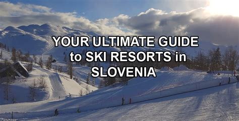 Ski Resorts in Slovenia - Your ultimate guide to Skiing in Slovenia!