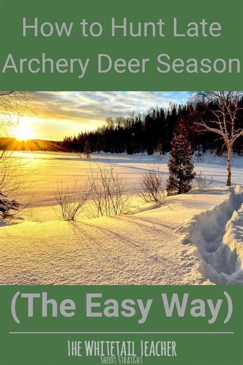 How To Hunt Late Archery Deer Season The Easy Way Deer Season