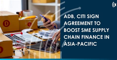 Adb Citi Sign Agreement To Boost Sme Supply Chain Finance In Asia