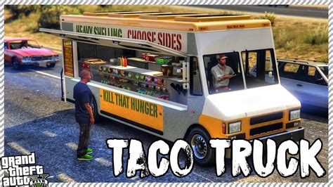 Gta 5 Real Life Mod 13 Real Working Taco Trucks Buy And Sell Tacos