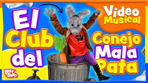 El Club Del Conejo Mala Pata Video Musical Bely Y Beto Youtube Music