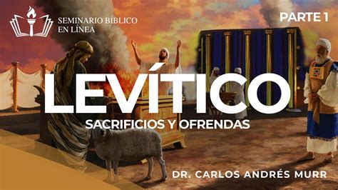 13 Levítico Sacrificios y Ofrendas Parte 1 Dr Carlos Andrés