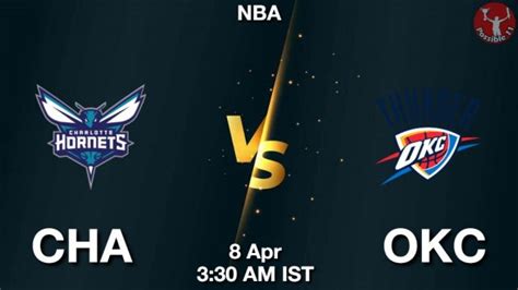 CHA Vs OKC Dream11 Team Prediction Fantasy NBA Tips 08 Apr 2024