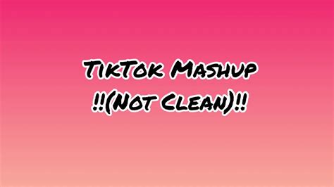 Tiktok Mashup Not Clean Youtube