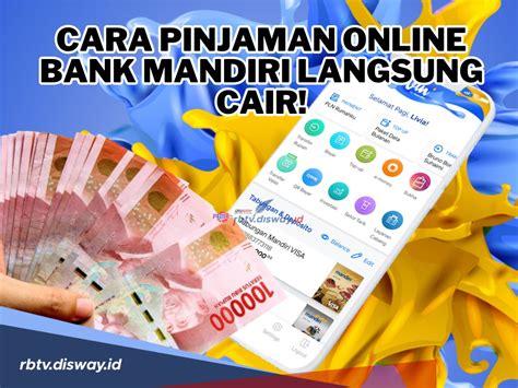 Pinjaman Online Bank Mandiri Langsung Cair Bisa Pinjam Mulai Rp1 100