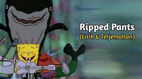 Spongebob And Friends Ripped Pants Lirik Lagu Terjemahan Youtube