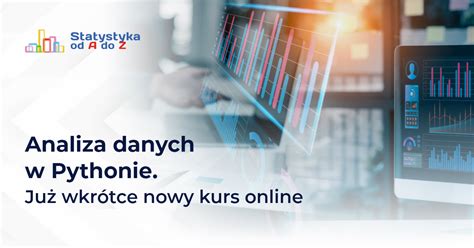 Analiza Danych W Pythonie Ju Wkr Tce Nowy Kurs Online Statystyka