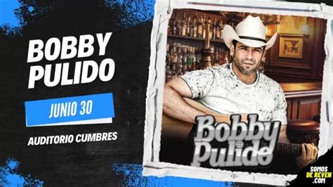 Bobby Pulido En Monterrey Archivos Somos De Reven