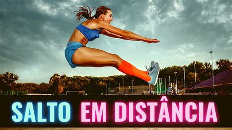 Salto Em Dist Ncia No Atletismo Hist Ria Regras E Recordes Youtube