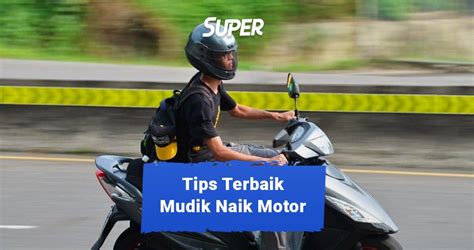 10 Persiapan Mudik Naik Motor Jangan Sampai Ada Yang Lupa