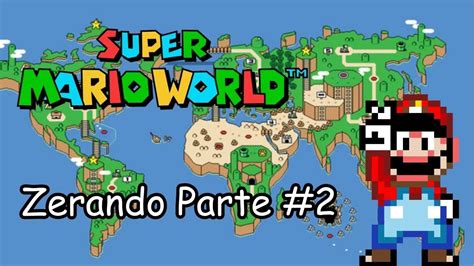 Zerando Super Mario World 100 Parte 2 YouTube