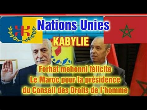 Nations Unies Kabylie Ferhat Mehenni F Licite Le Maroc Et Omar Zniber