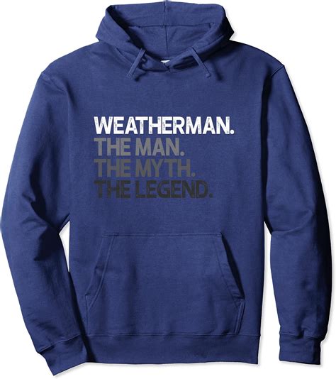 Weatherman Meteorologist Man The Myth Legend T Pullover Hoodie