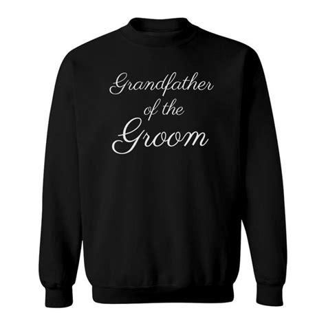 Grandfather Of The Groom White Script Font Wedding Sweatshirt Mazezy